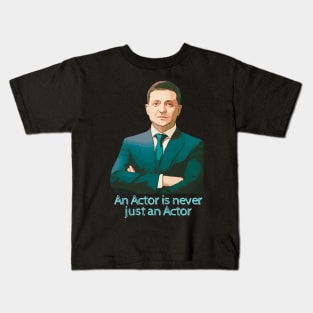 An Actor Is Never Just An Actor Ukraine President Zelensky Kids T-Shirt